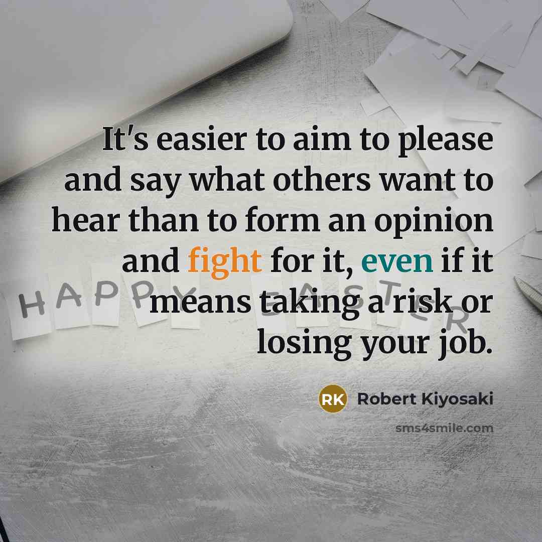 “It's easier to aim to please and say what others…” quote by Robert Kiyosaki