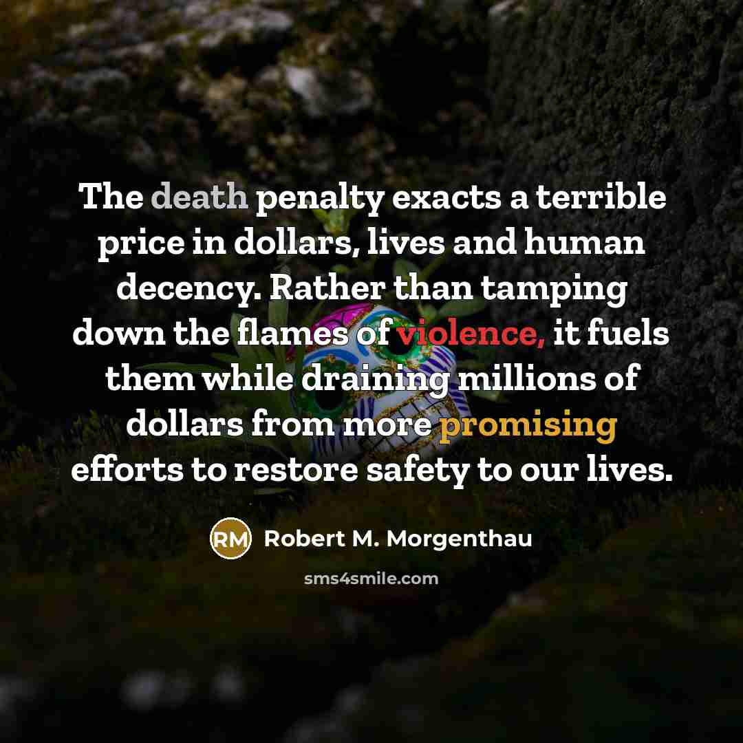 “The death penalty exacts a terrible price in dollars, lives…” quote by Robert M. Morgenthau