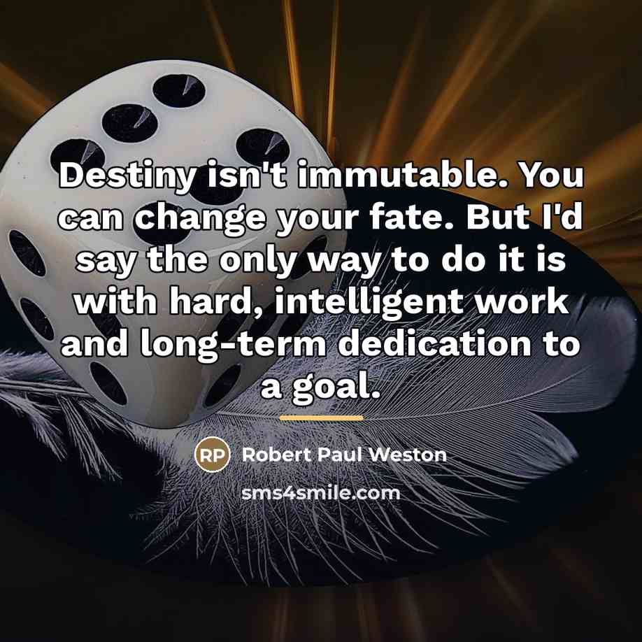 “Destiny isn't immutable. You can change your fate. But I'd…” quote by Robert Paul Weston