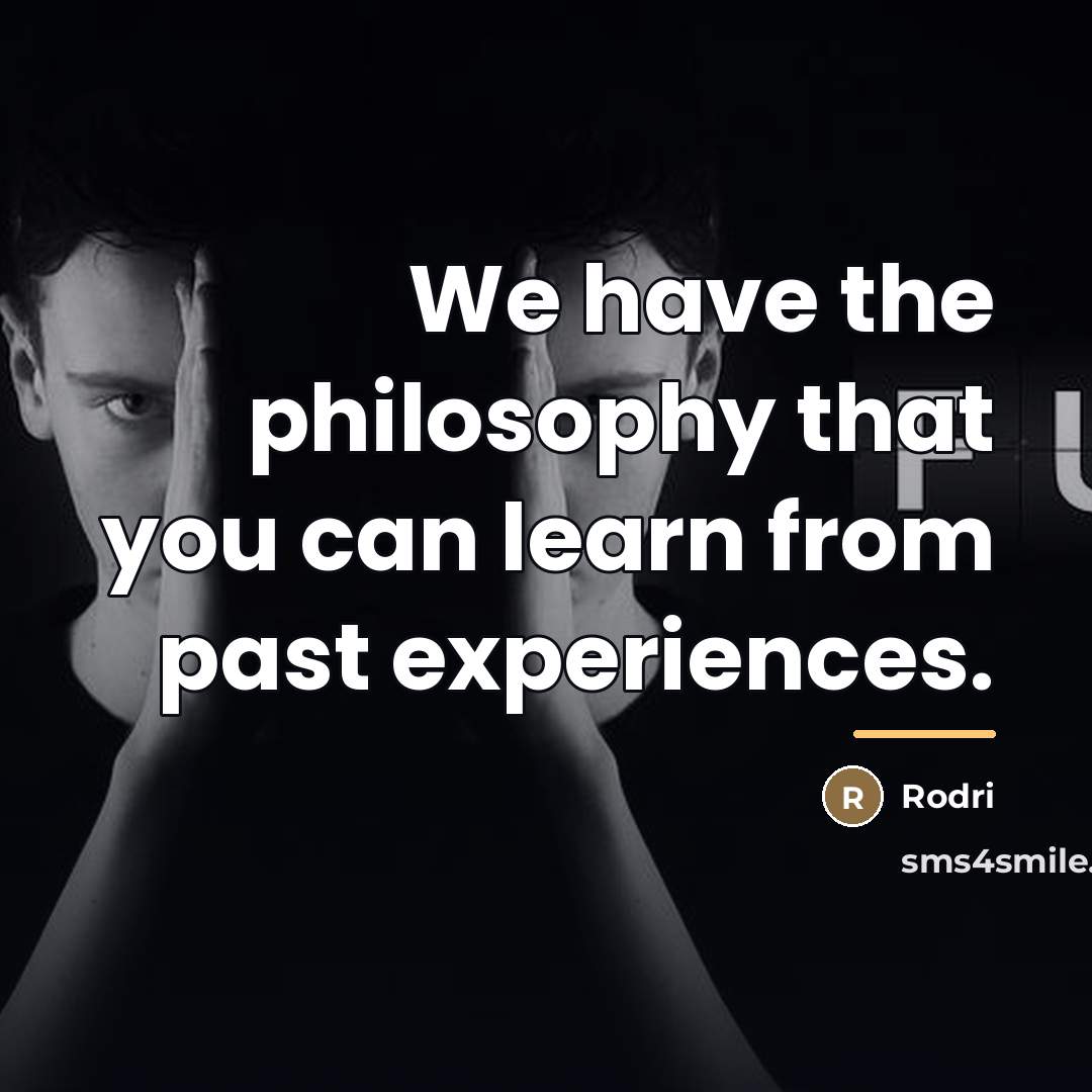 “We have the philosophy that you can learn from past…” quote by Rodri