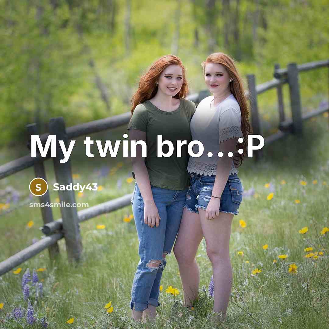 “My twin bro...:P” quote by Saddy43