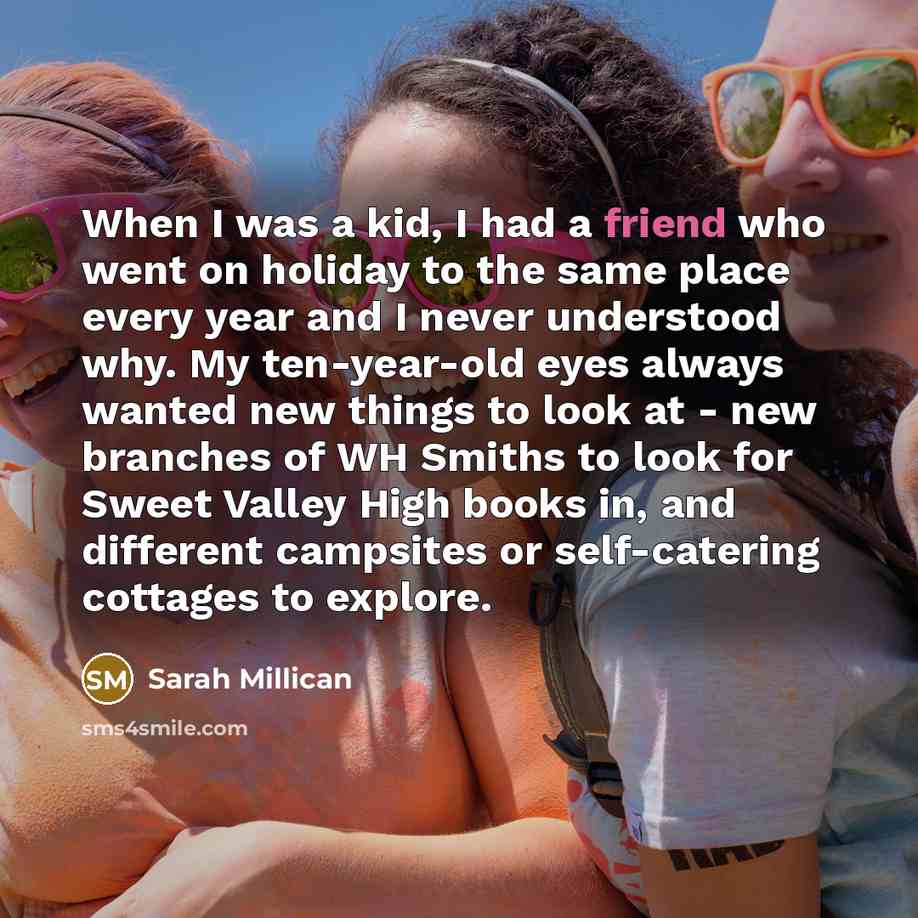 “When I was a kid, I had a friend who…” quote by Sarah Millican