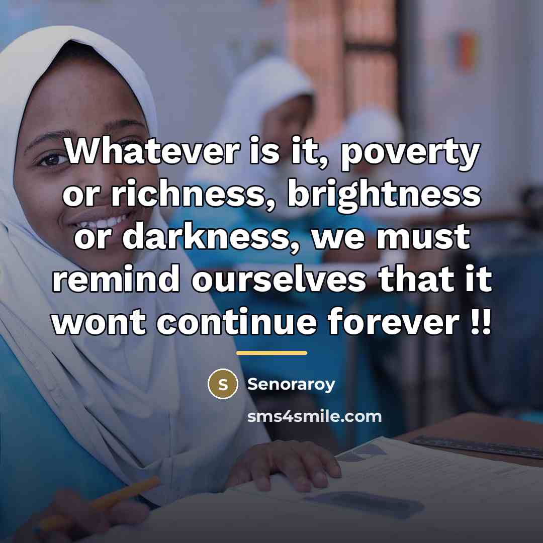 “Whatever is it, poverty or richness, brightness or darkness, we…” quote by Senoraroy