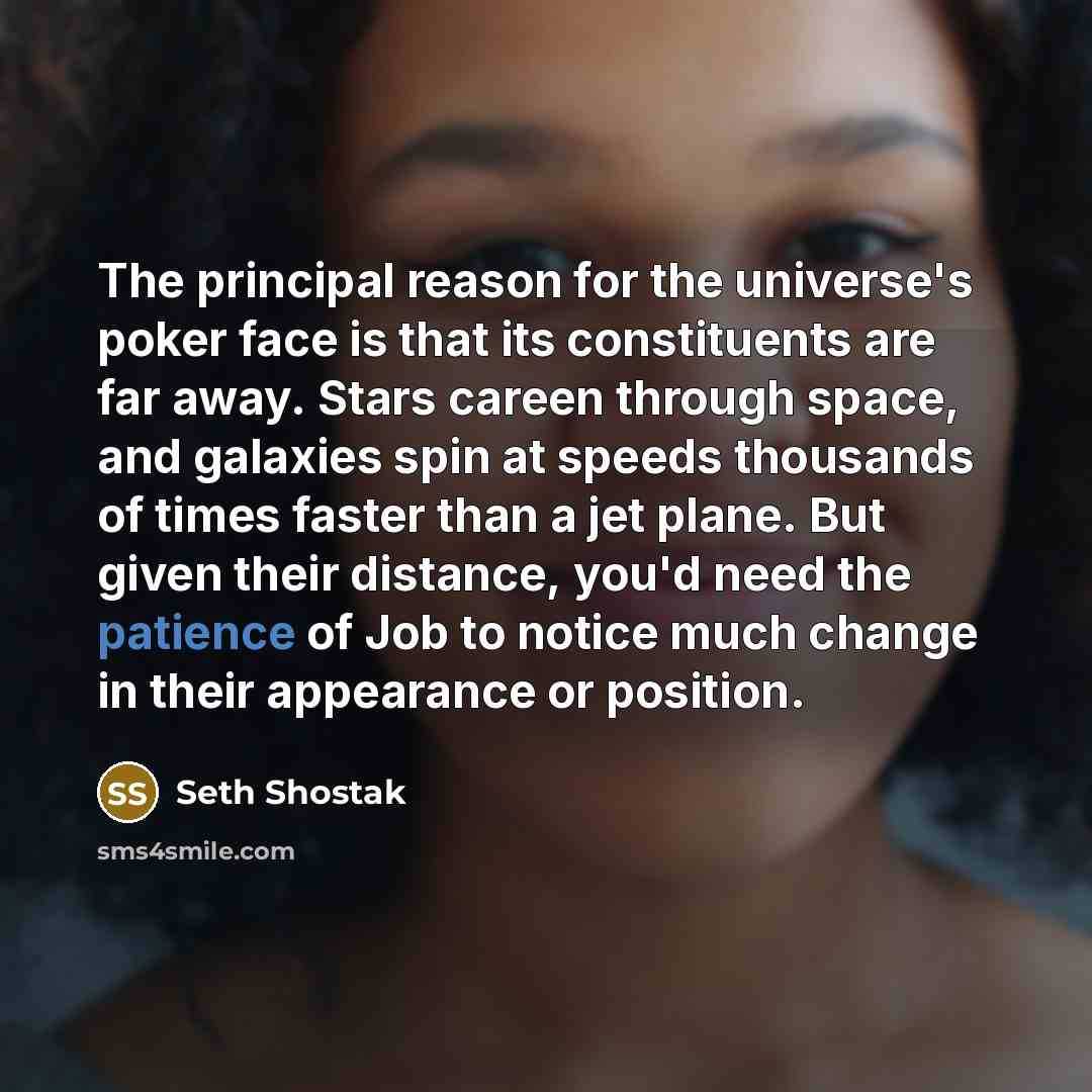 “The principal reason for the universe's poker face is that…” quote by Seth Shostak