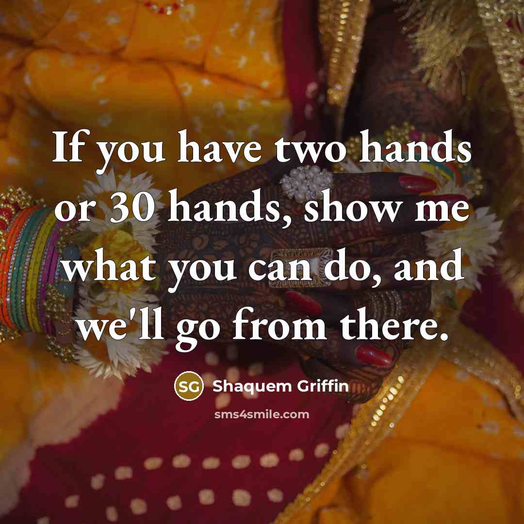 “If you have two hands or 30 hands, show me…” quote by Shaquem Griffin