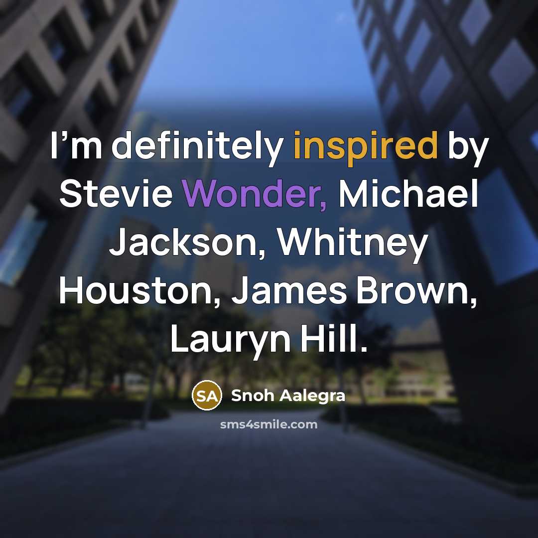 “I'm definitely inspired by Stevie Wonder, Michael Jackson, Whitney Houston,…” quote by Snoh Aalegra