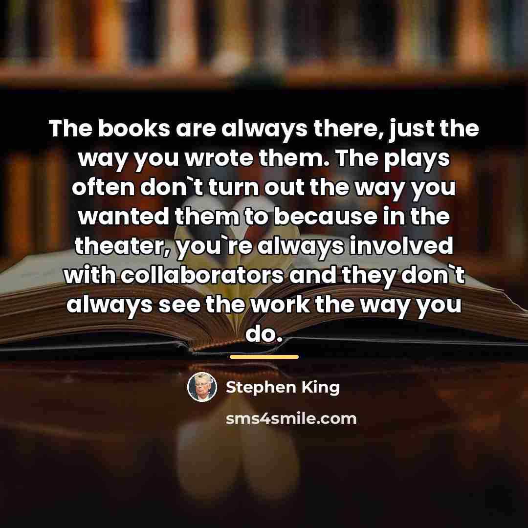 “The books are always there, just the way you wrote…” quote by Stephen King