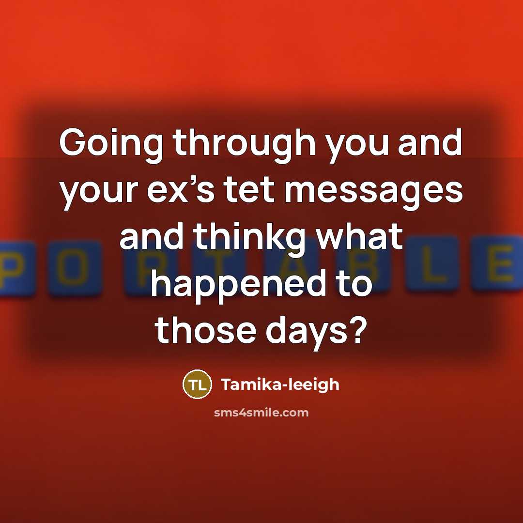 “Going through you and your ex's tet messages and thinkg…” quote by Tamika-leeigh