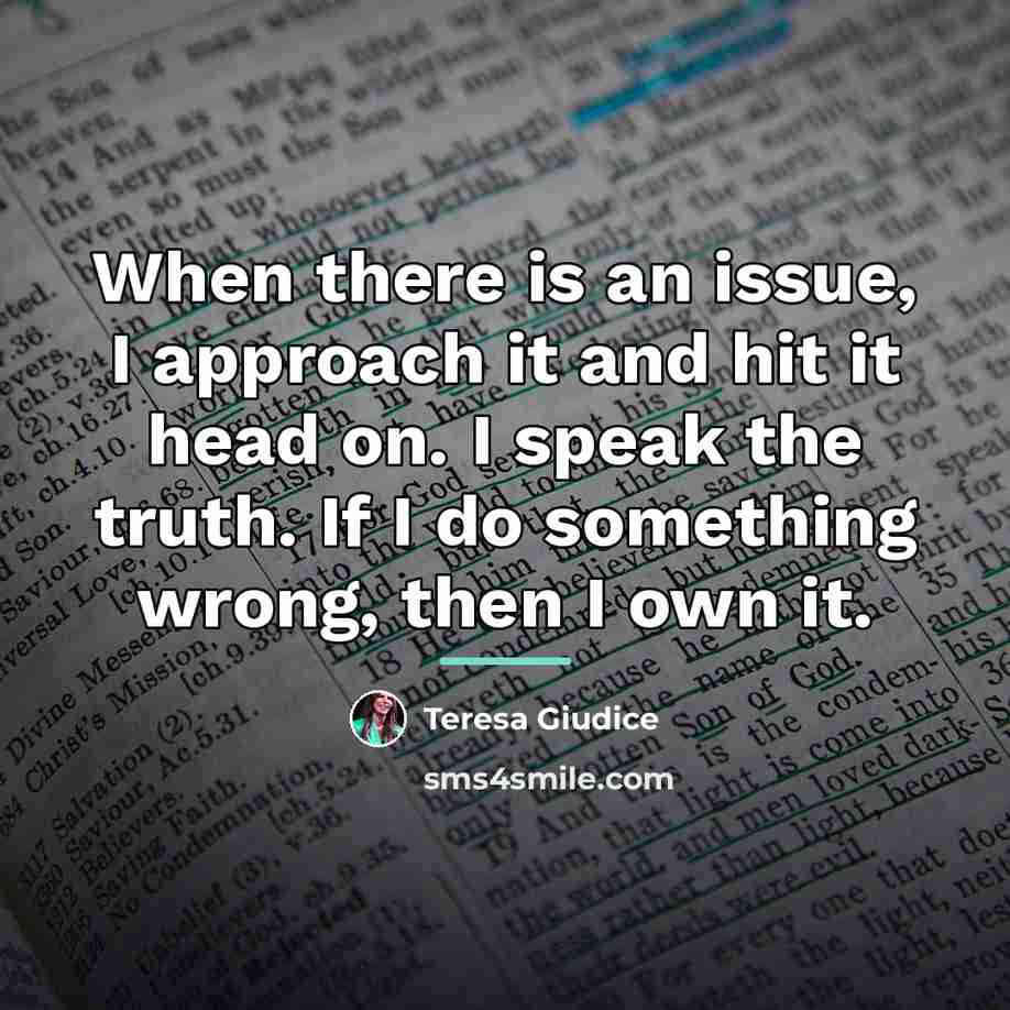 “When there is an issue, I approach it and hit…” quote by Teresa Giudice