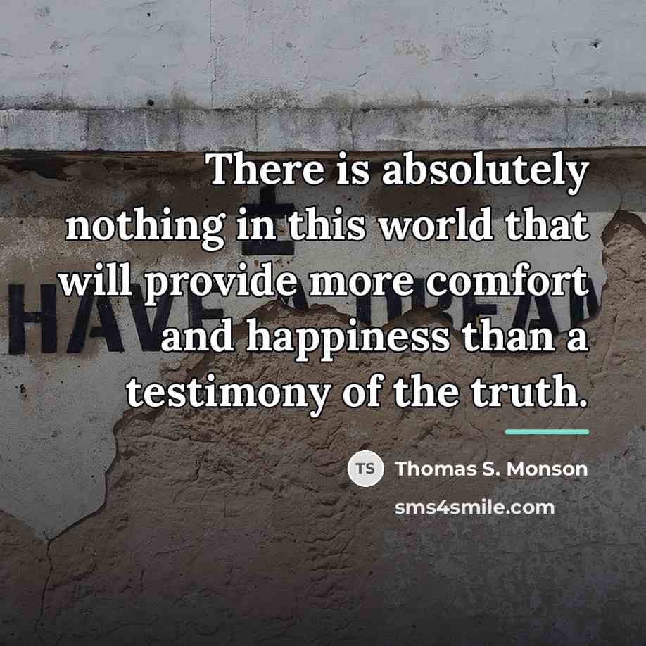 “There is absolutely nothing in this world that will provide…” quote by Thomas S. Monson