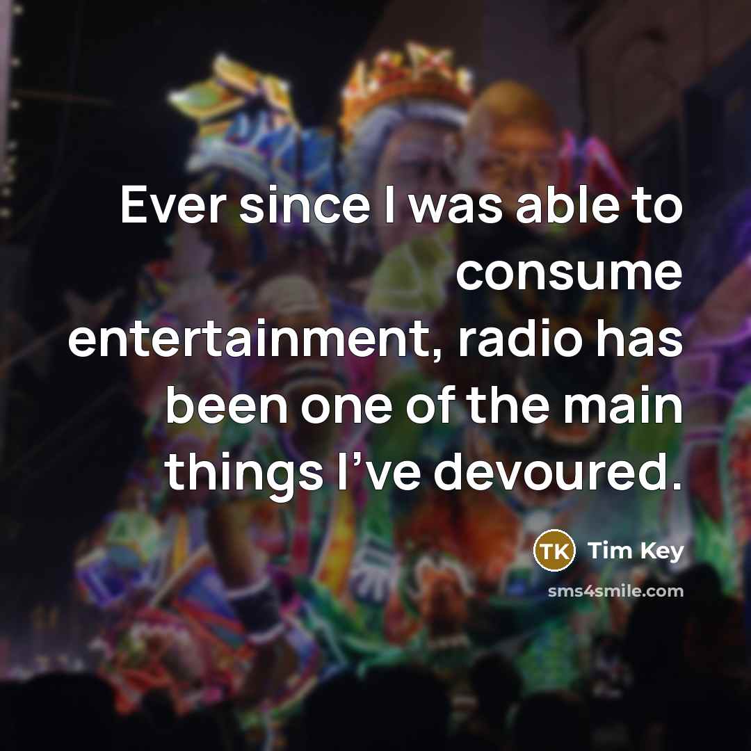 “Ever since I was able to consume entertainment, radio has…” quote by Tim Key