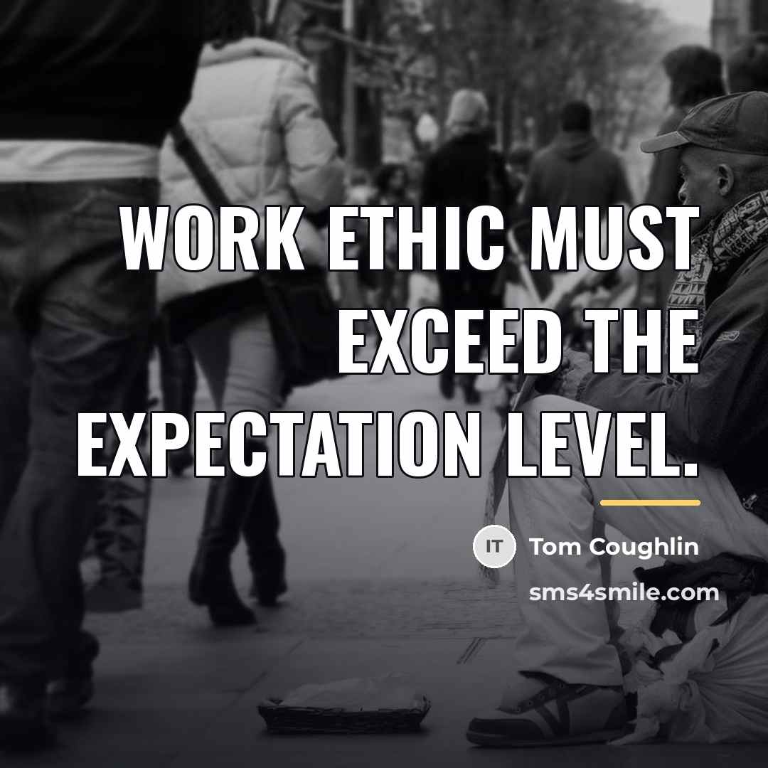 “Work ethic must exceed the expectation level.…” quote by Tom Coughlin