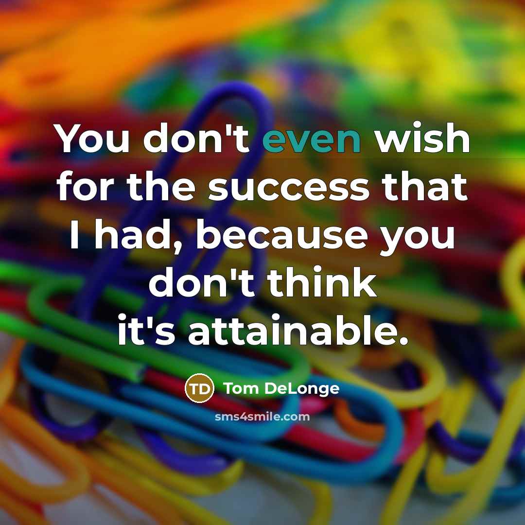 “You don't even wish for the success that I had,…” quote by Tom DeLonge