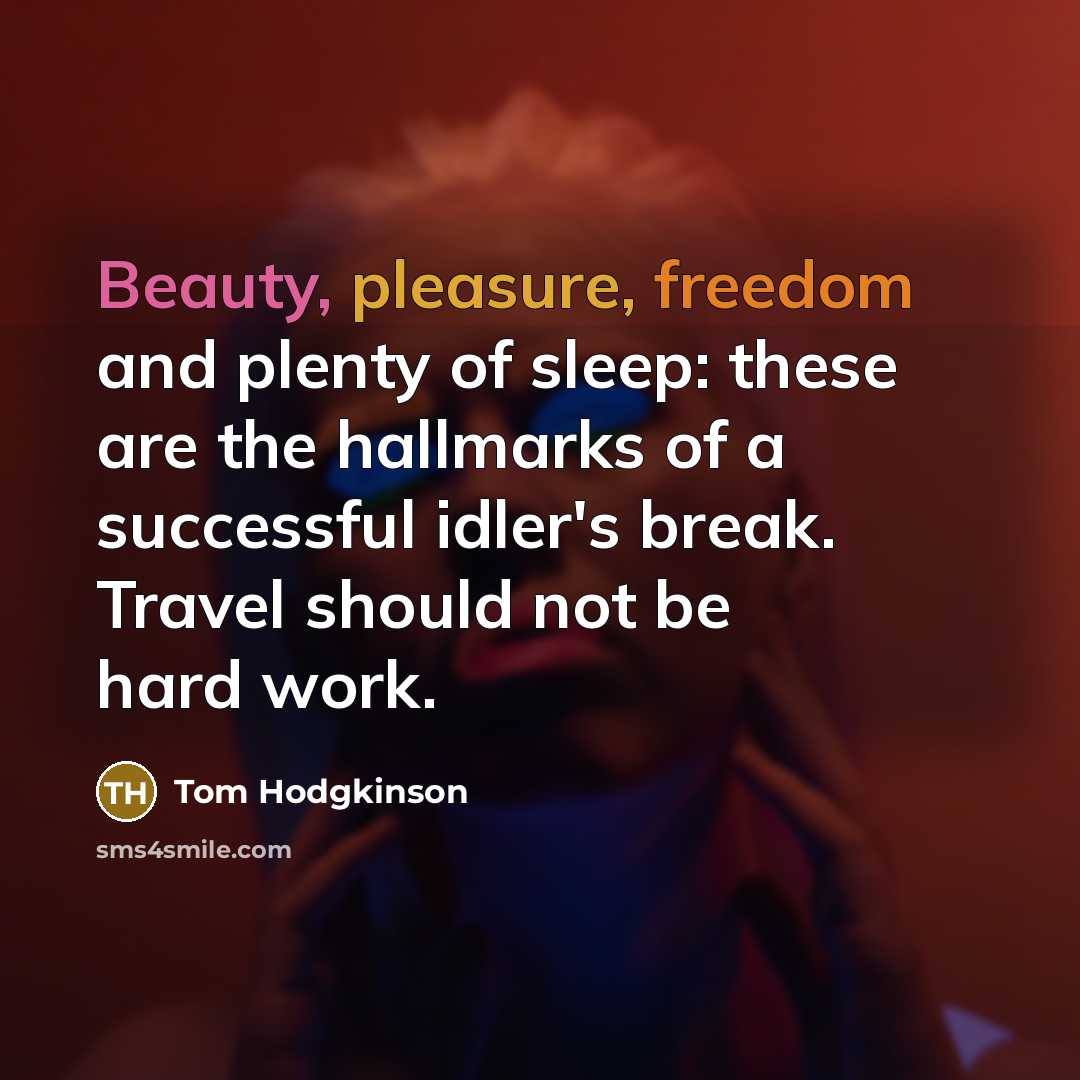 “Beauty, pleasure, freedom and plenty of sleep: these are the…” quote by Tom Hodgkinson