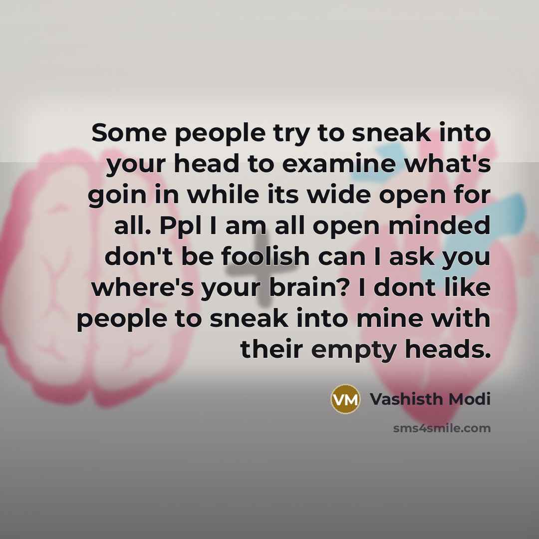 “Some people try to sneak into your head to examine…” quote by Vashisth Modi