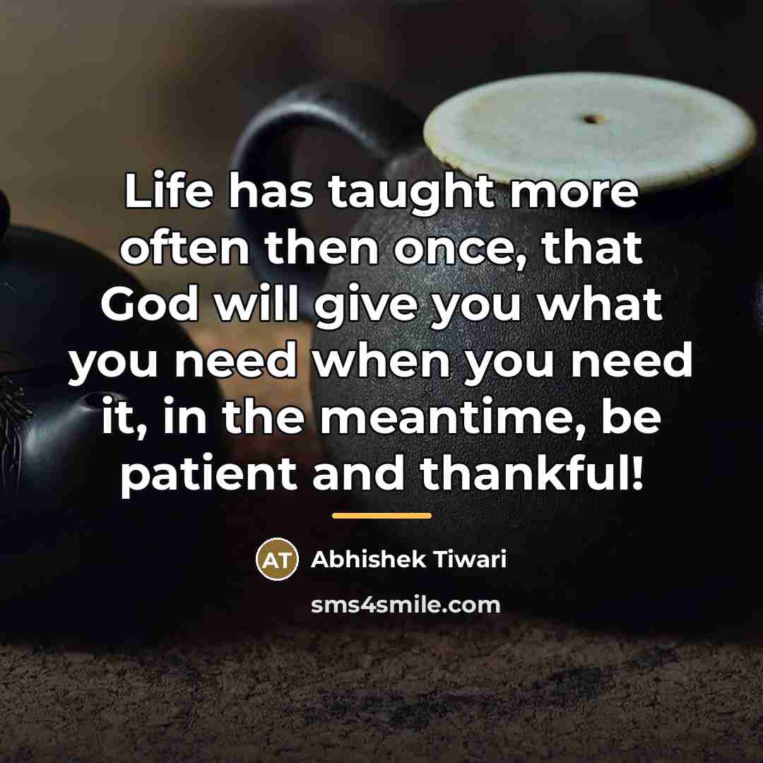“Life has taught more often then once, that God will…” quote by Abhishek Tiwari