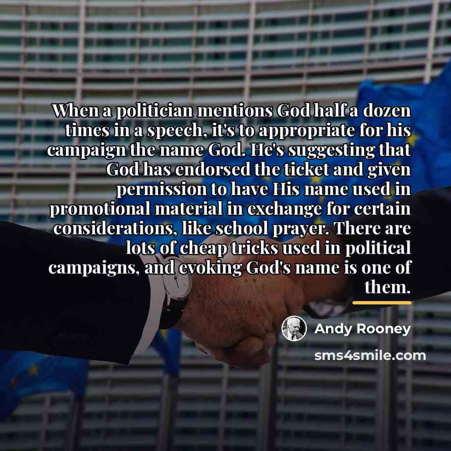 “When a politician mentions God half a dozen times in…” quote by Andy Rooney