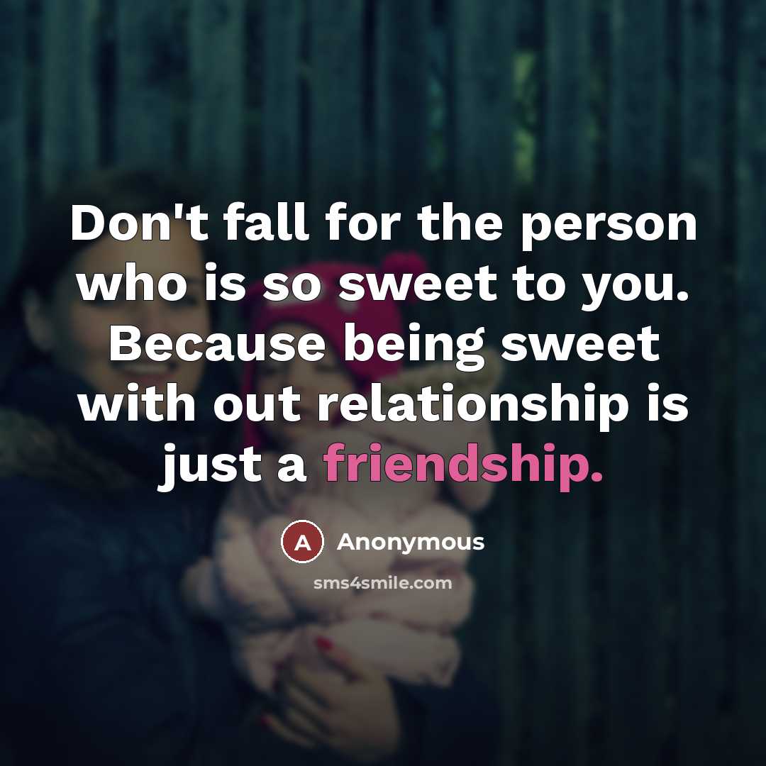 “Don't fall for the person who is so sweet to…” quote by Anonymous