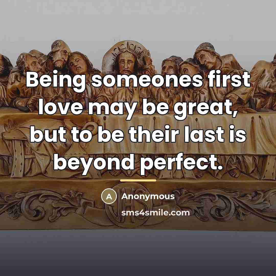 “Being someones first love may be great, but to be…” quote by Anonymous