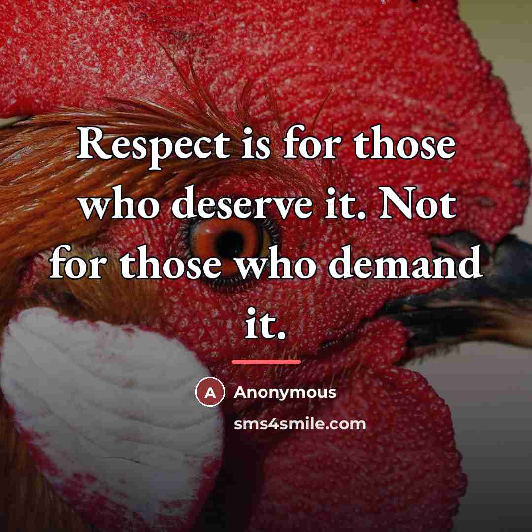 “Respect is for those who deserve it. Not for those…” quote by Anonymous