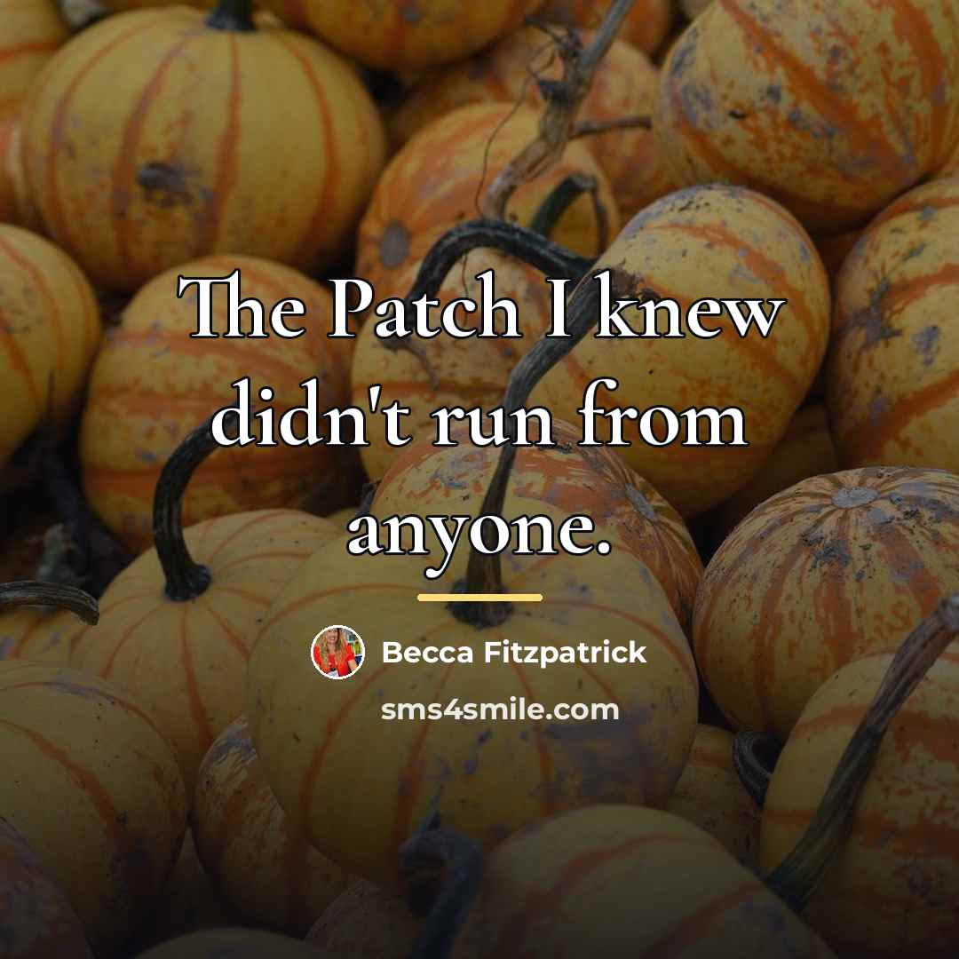 “The Patch I knew didn't run from anyone.…” quote by Becca Fitzpatrick