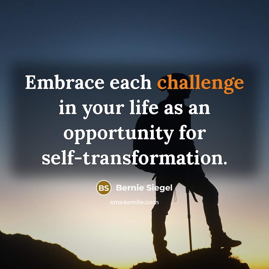 “Embrace each challenge in your life as an opportunity for…” quote by Bernie Siegel