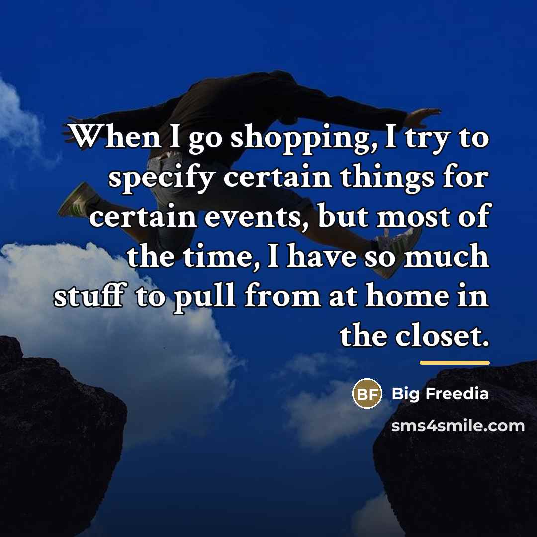 “When I go shopping, I try to specify certain things…” quote by Big Freedia