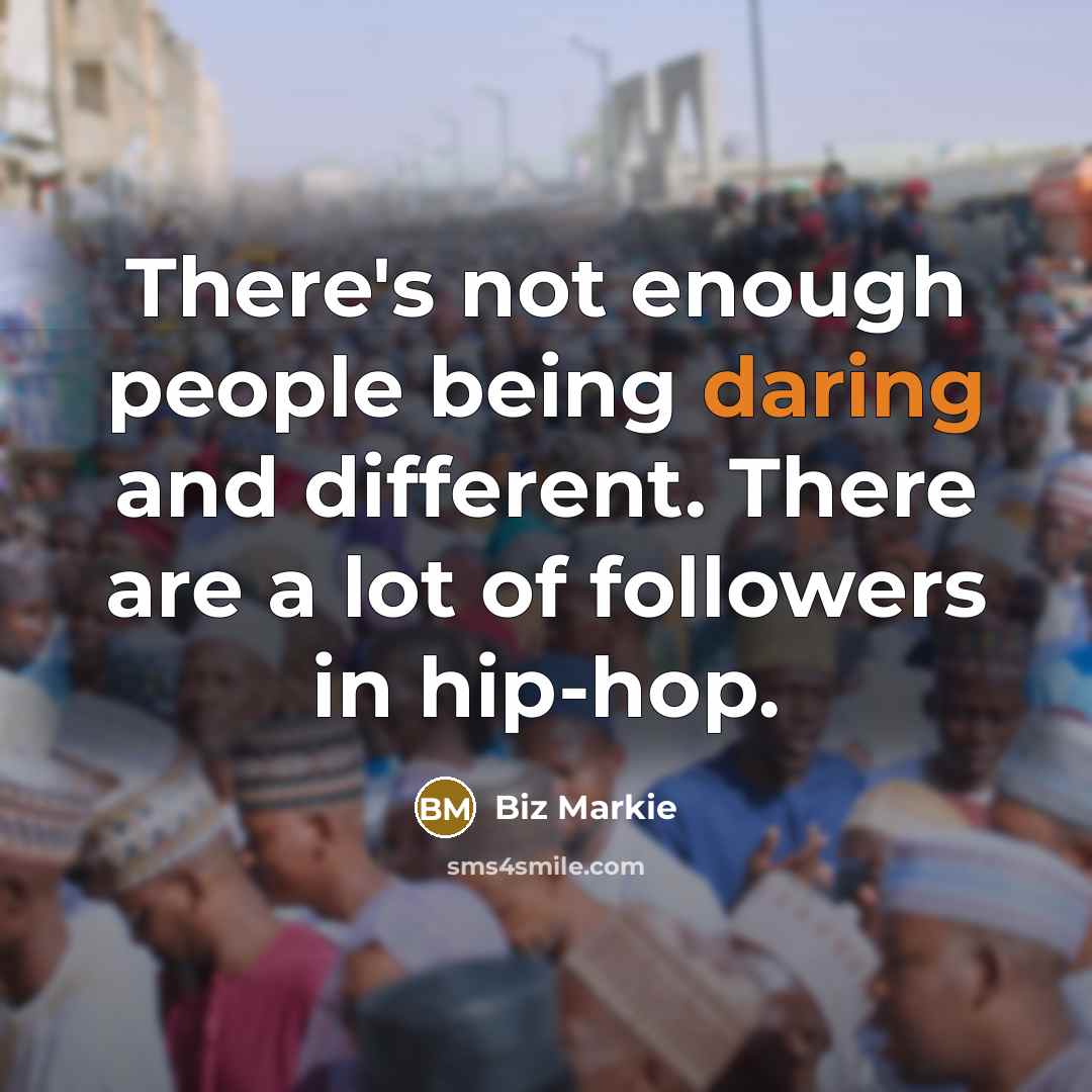 “There's not enough people being daring and different. There are…” quote by Biz Markie