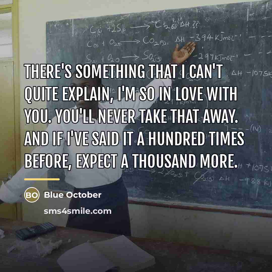 “There's something that I can't quite explain, I'm so in…” quote by Blue October