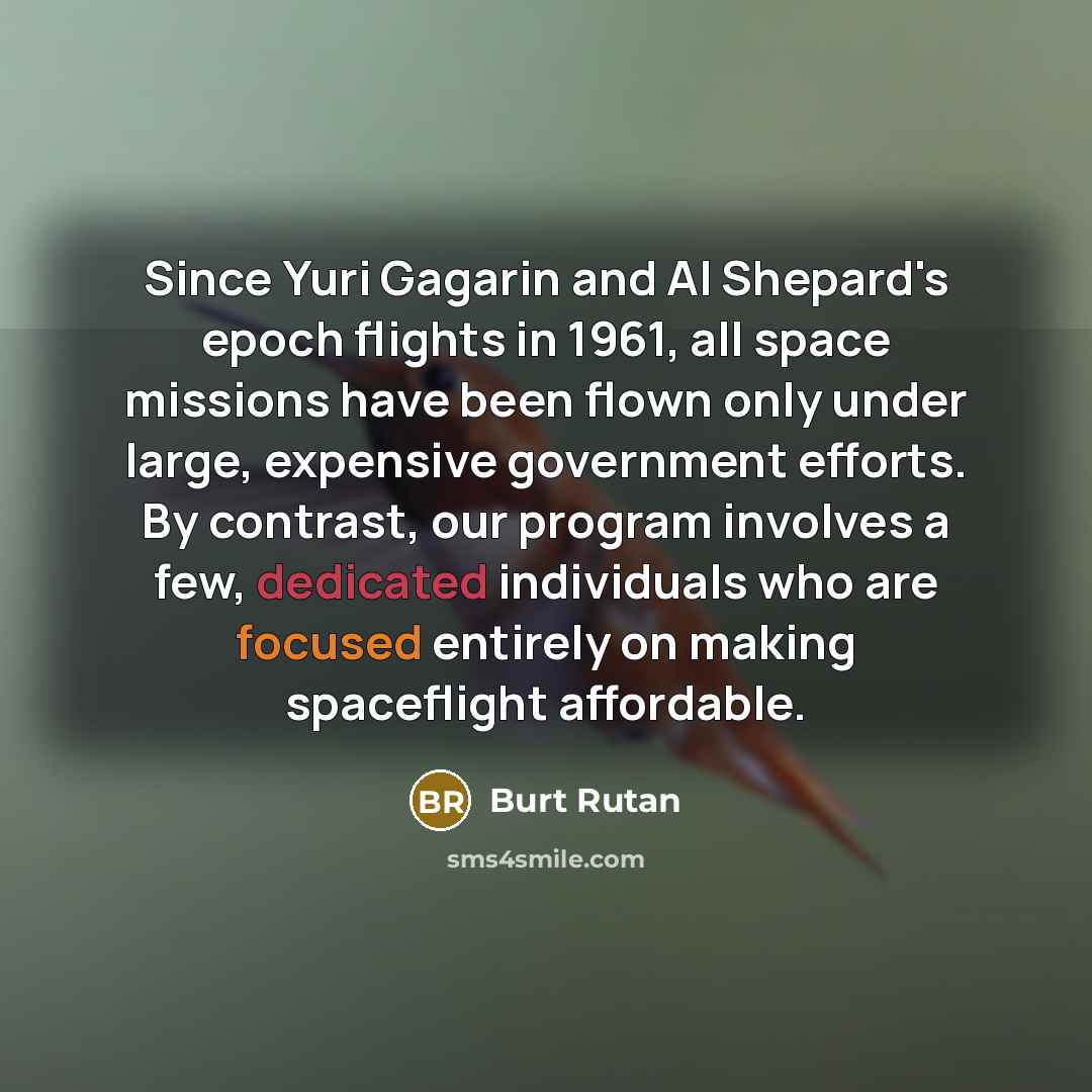 “Since Yuri Gagarin and Al Shepard's epoch flights in 1961,…” quote by Burt Rutan