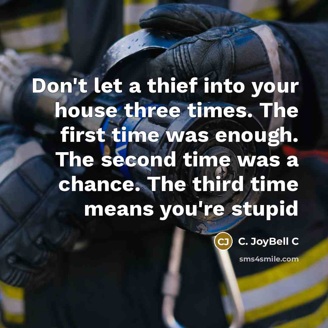“Don't let a thief into your house three times. The…” quote by C. JoyBell C