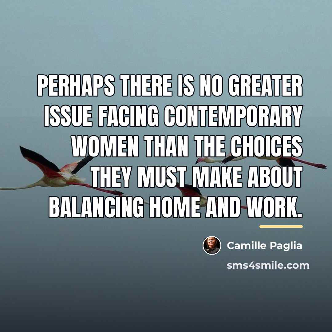 “Perhaps there is no greater issue facing contemporary women than…” quote by Camille Paglia