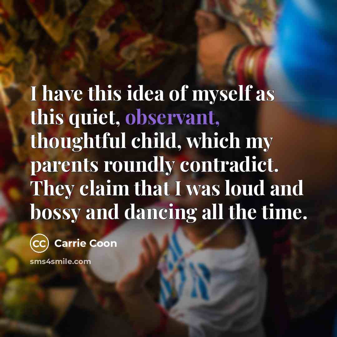“I have this idea of myself as this quiet, observant,…” quote by Carrie Coon