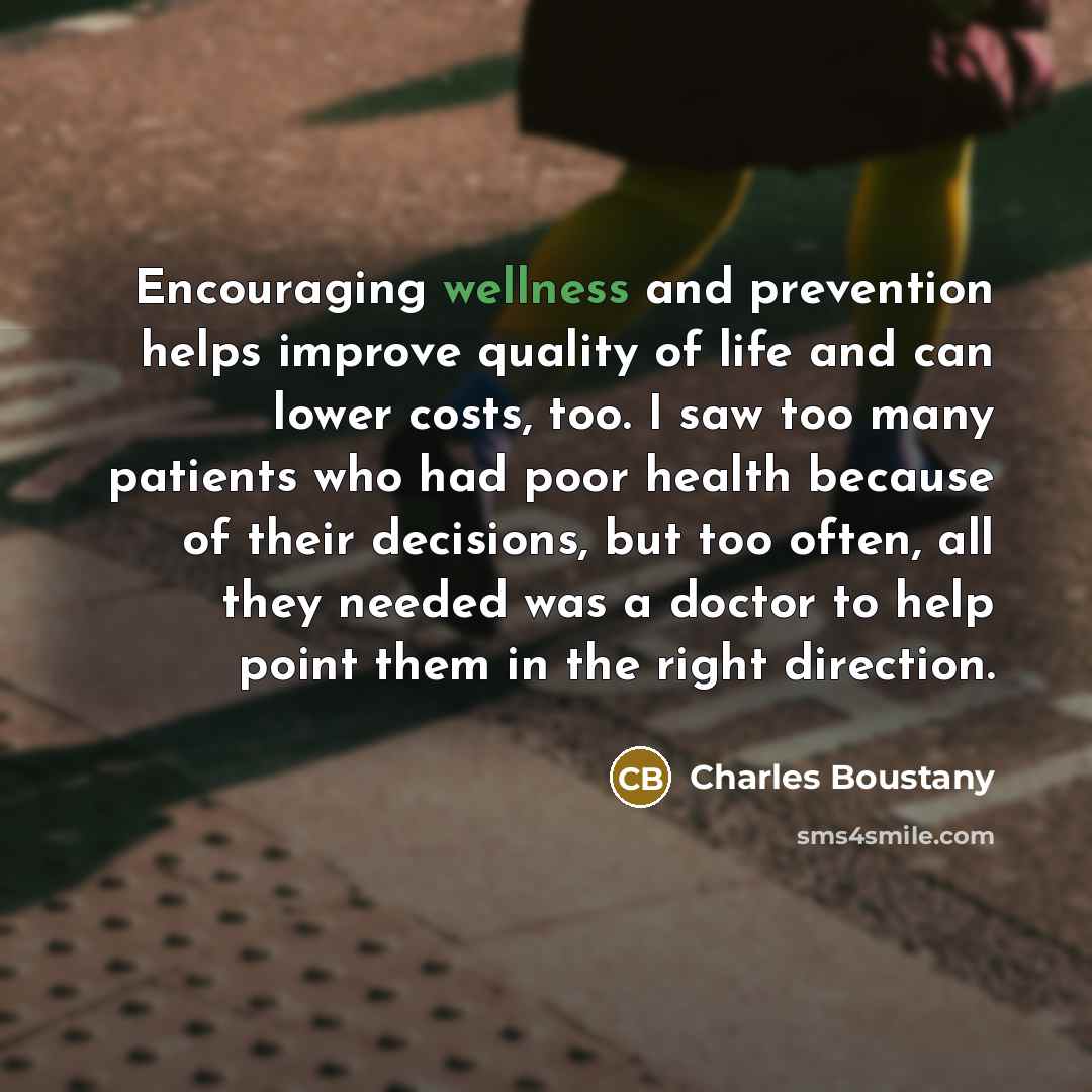 “Encouraging wellness and prevention helps improve quality of life and…” quote by Charles Boustany