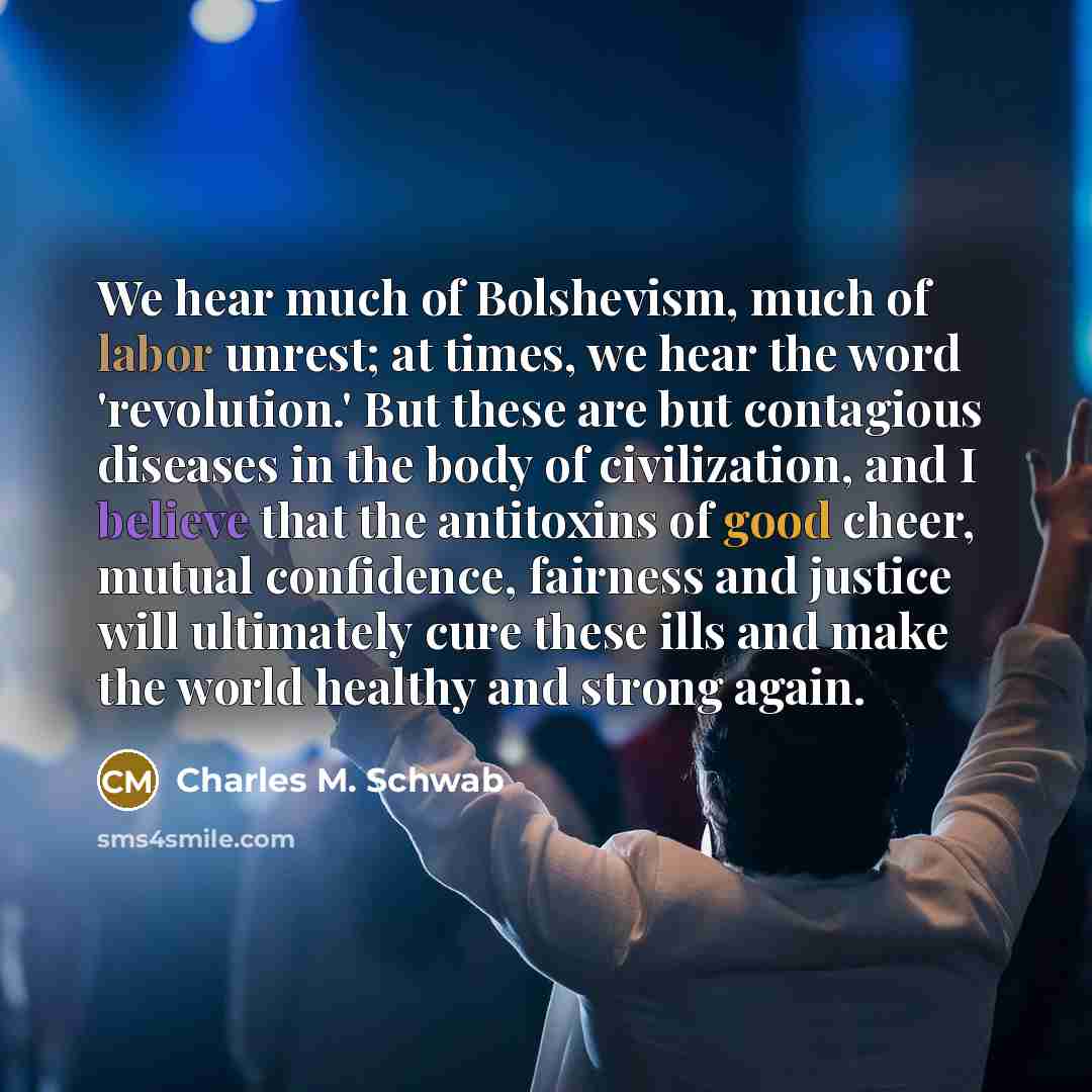 “We hear much of Bolshevism, much of labor unrest; at…” quote by Charles M. Schwab