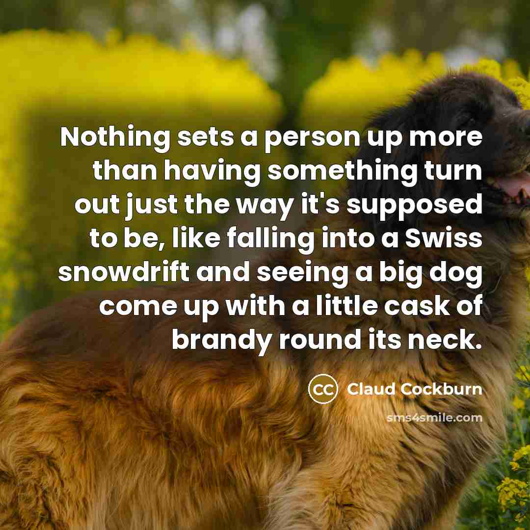 “Nothing sets a person up more than having something turn…” quote by Claud Cockburn
