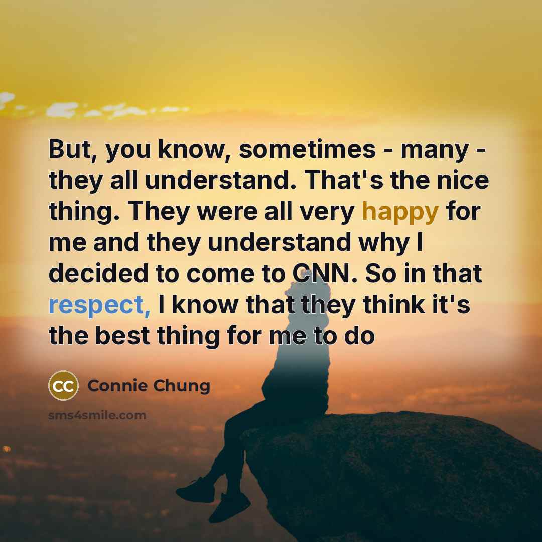 “But, you know, sometimes - many - they all understand.…” quote by Connie Chung