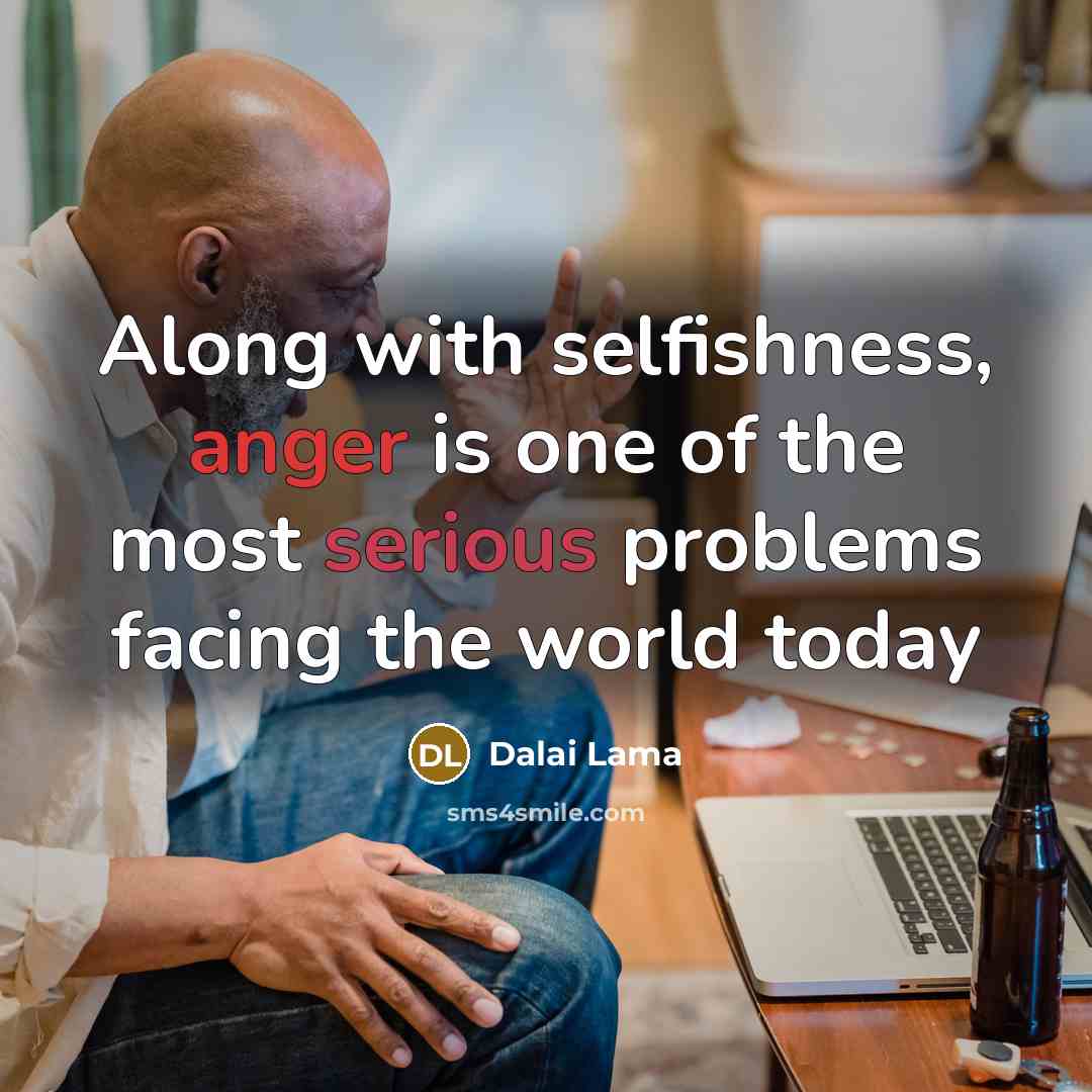 “Along with selfishness, anger is one of the most serious…” quote by Dalai Lama