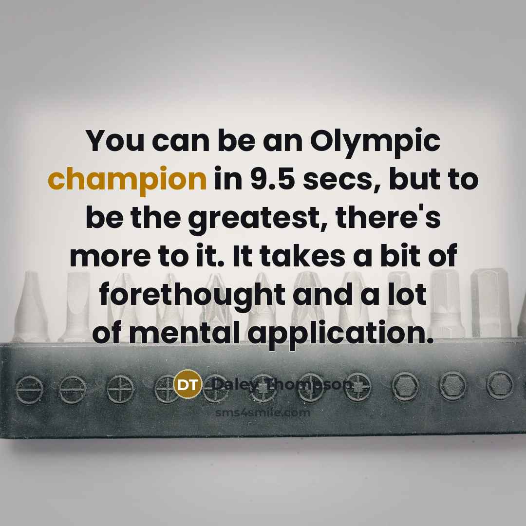 “You can be an Olympic champion in 9.5 secs, but…” quote by Daley Thompson