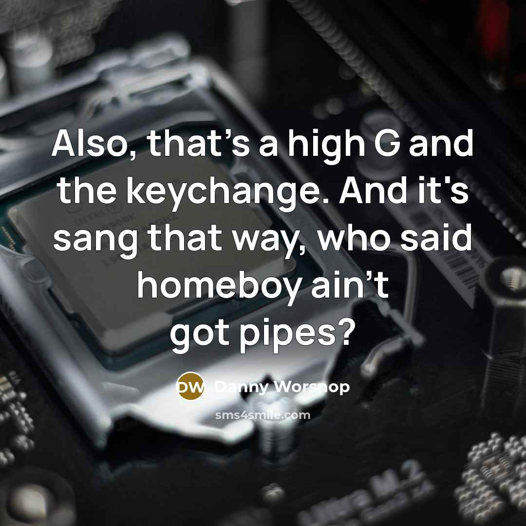 “Also, that's a high G and the keychange. And it's…” quote by Danny Worsnop