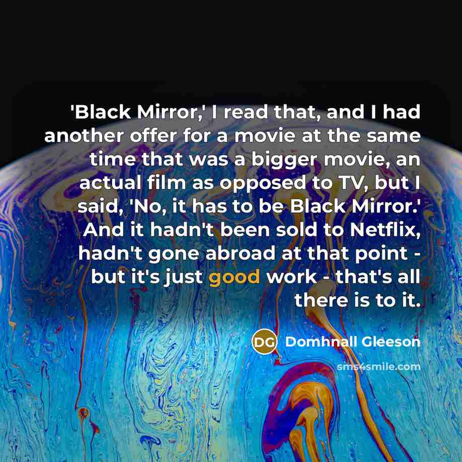 “'Black Mirror,' I read that, and I had another offer…” quote by Domhnall Gleeson