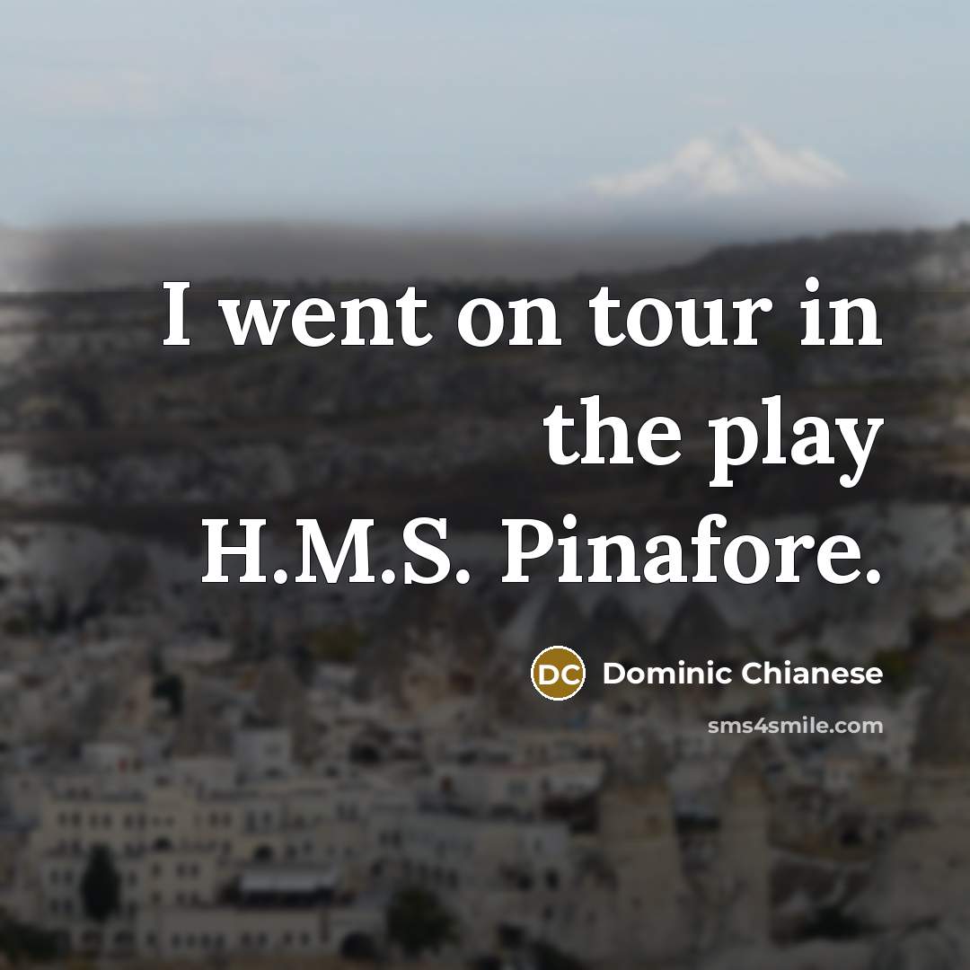 “I went on tour in the play H.M.S. Pinafore.…” quote by Dominic Chianese