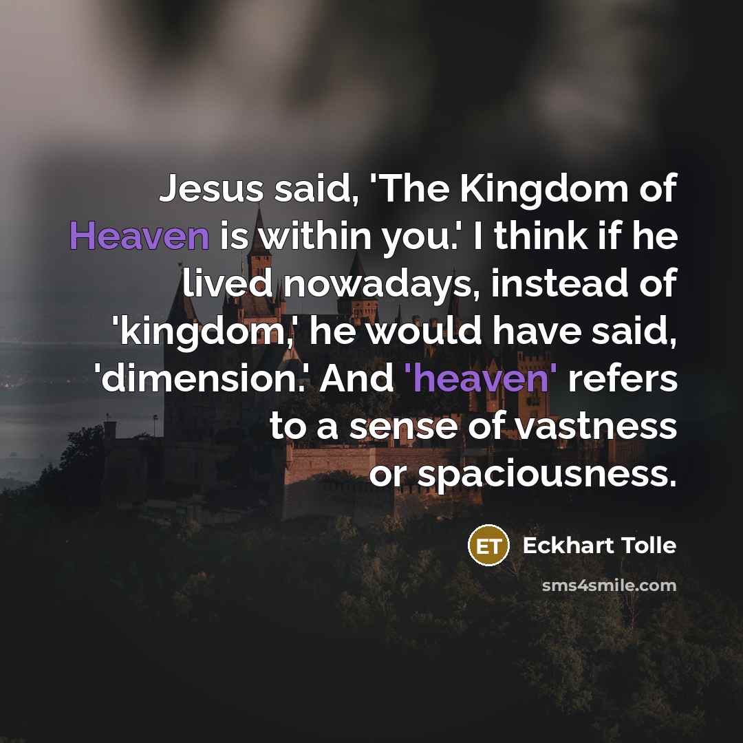“Jesus said, 'The Kingdom of Heaven is within you.' I…” quote by Eckhart Tolle
