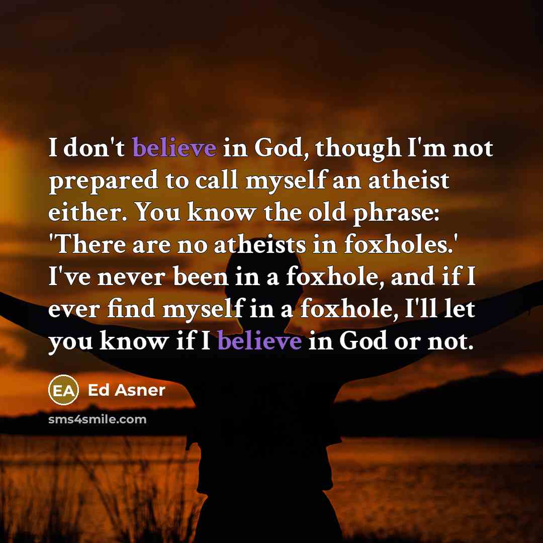 “I don't believe in God, though I'm not prepared to…” quote by Ed Asner