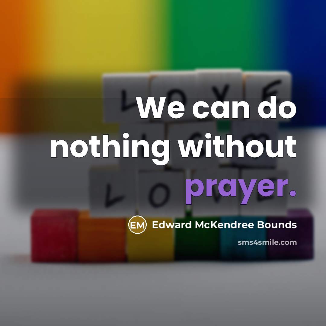 “We can do nothing without prayer.…” quote by Edward McKendree Bounds