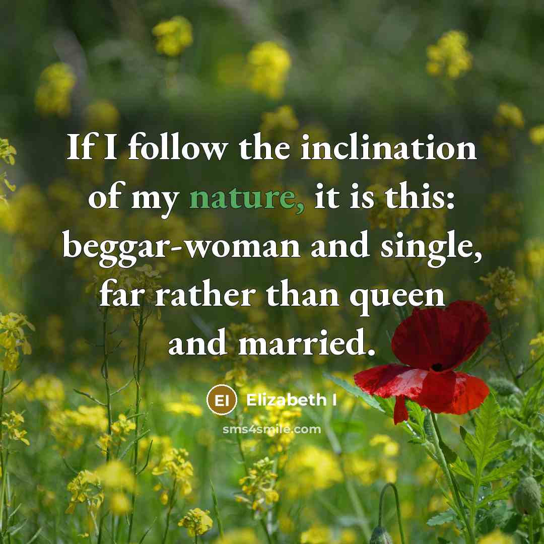 “If I follow the inclination of my nature, it is…” quote by Elizabeth I