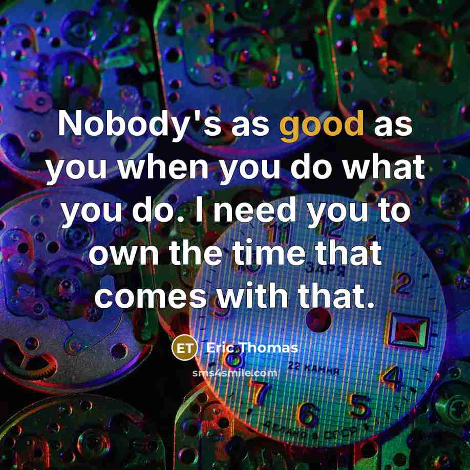 “Nobody's as good as you when you do what you…” quote by Eric Thomas