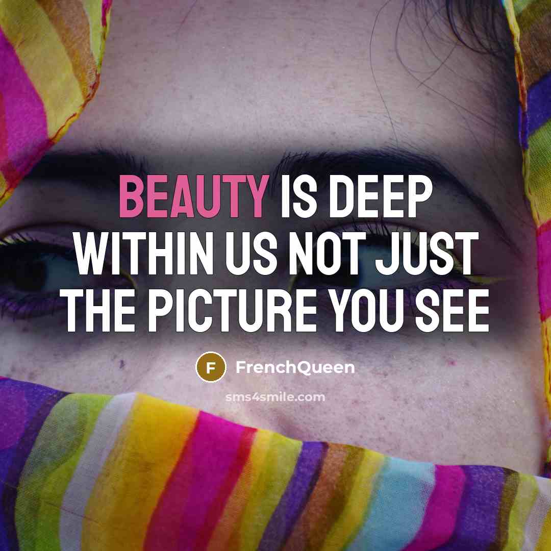 “Beauty is deep within us not just the picture you…” quote by Frenchqueen