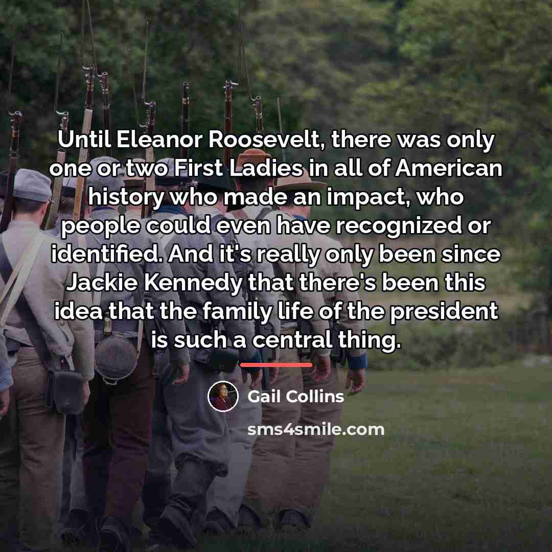 “Until Eleanor Roosevelt, there was only one or two First…” quote by Gail Collins