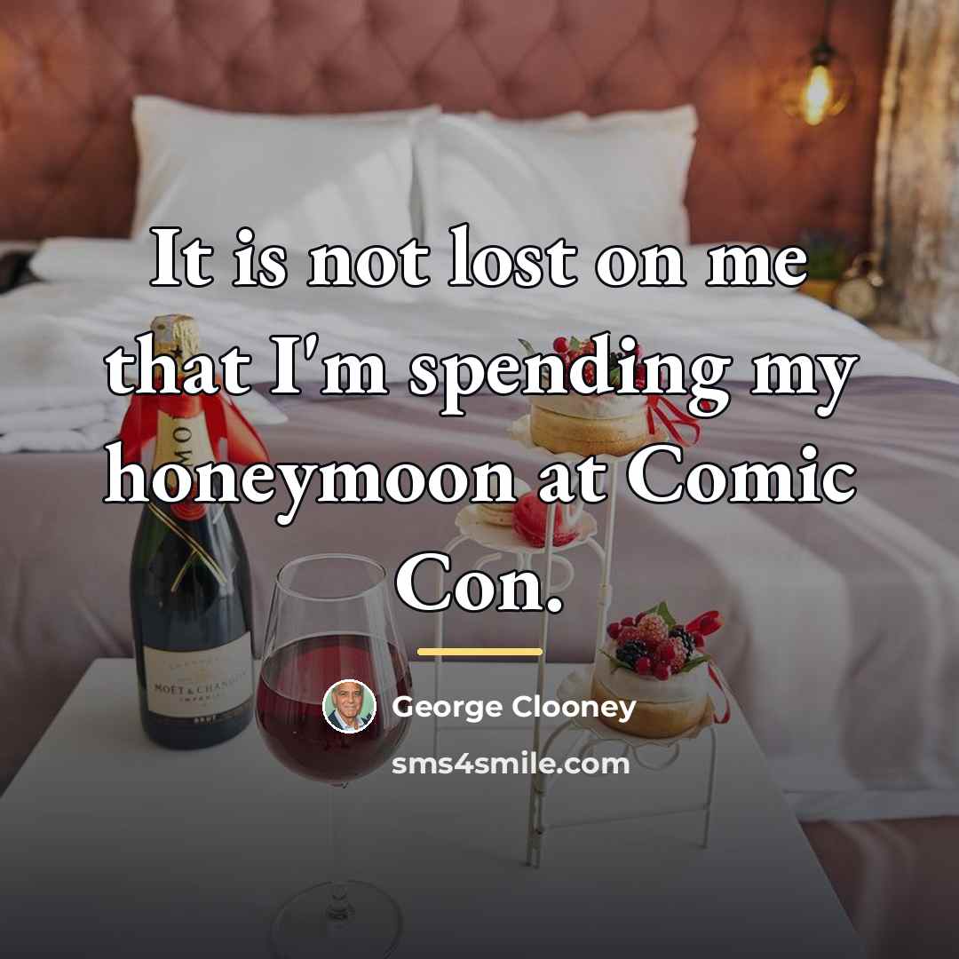 “It is not lost on me that I'm spending my…” quote by George Clooney